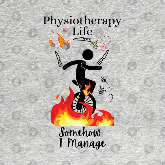 Physiotherapy Life Somehow I Manage by DesignIndex